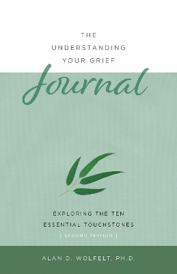 The Understanding Your Grief Journal: Exploring the Ten Essential Touchstones book