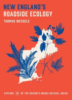 New England's Roadside Ecology: Explore 30 of the Region's Unique Natural Areas book