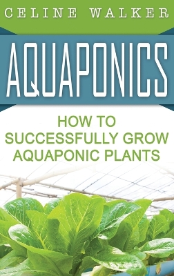 Aquaponics: How to Build Your Own Aquaponic System book