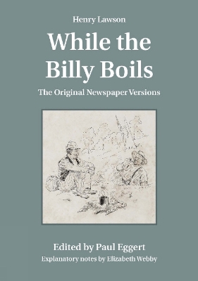 While the Billy Boils: The Original Newspaper Versions by Henry Lawson