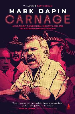 Carnage: A succulent Chinese meal, Mr Rent-a-Kill and the Australian Manson murders book