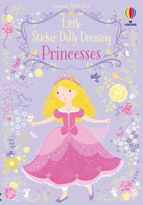 Little Sticker Dolly Dressing Princess by Fiona Watt