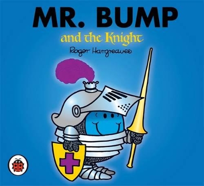 Mr Men and Little Miss: Mr Bump and the Knight by Roger Hargreaves