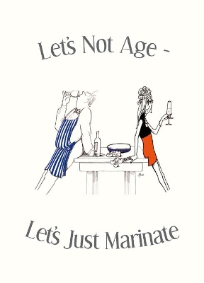 Let's Not Age, Let's Just Marinate book