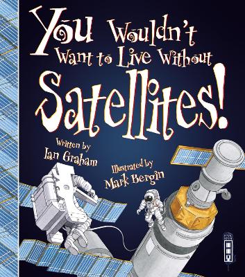 You Wouldn't Want To Live Without Satellites! book