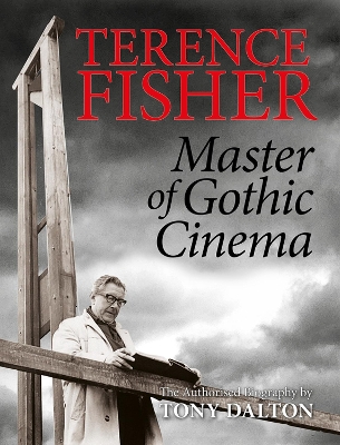 Terence Fisher: Master Of Gothic Cinema book