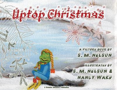 Uptop Christmas by S M Nelson