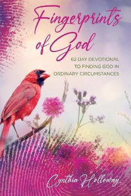 Fingerprints of God: 62 Day Devotional to Finding God in Ordinary Circumstances book