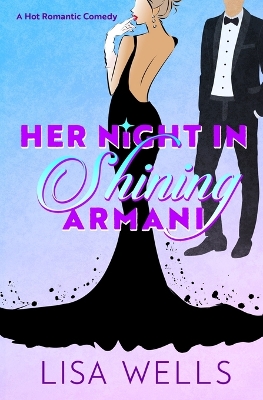 Her Night In Shining Armani: A Mistaken Identity Romantic Comedy book