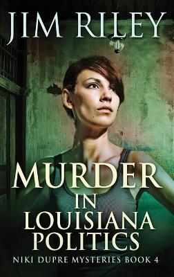 Murder in Louisiana Politics by Jim Riley