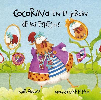 Cocorina en el jardn de Los espejos (Clucky in the Garden of Mirrors) by Mar Pavn