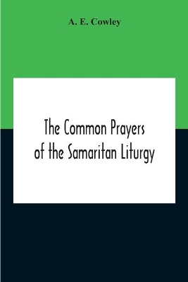The Common Prayers Of The Samaritan Liturgy book