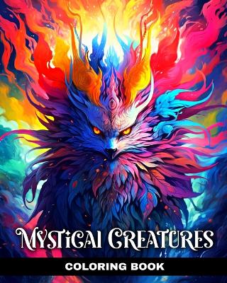 Mystical Creatures Coloring Book: Mythical Creatures Coloring Pages with Amazing Fantasy Designs book