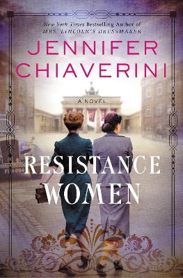 Resistance Women: A Novel by Jennifer Chiaverini