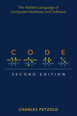 Code: The Hidden Language of Computer Hardware and Software by Charles Petzold