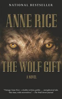 The The Wolf Gift: The Wolf Gift Chronicles (1) by Anne Rice