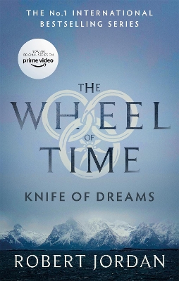 Knife Of Dreams: Book 11 of the Wheel of Time (Now a major TV series) by Robert Jordan