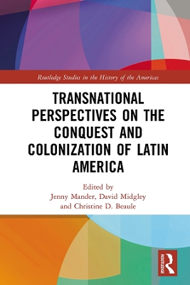 Transnational Perspectives on the Conquest and Colonization of Latin America book