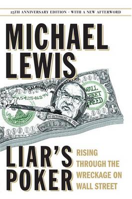 Liar's Poker: Rising Through the Wreckage on Wall Street by Michael Lewis