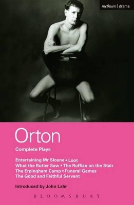 Orton Complete Plays: Entertaining Mr Sloane; Loot; What the Butler; Ruffian; Erpingham Camp; Funeral Games; Good & ... by Joe Orton