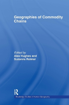 Geographies of Commodity Chains by Alex Hughes
