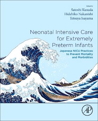 Neonatal Intensive Care for Extremely Preterm Infants: Japanese NICU Practices to Prevent Mortality and Morbidities book