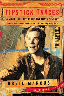 Lipstick Traces by Greil Marcus