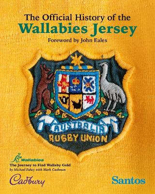 The Official History of the Wallabies Jersey: The Journey to Find Wallaby Gold book