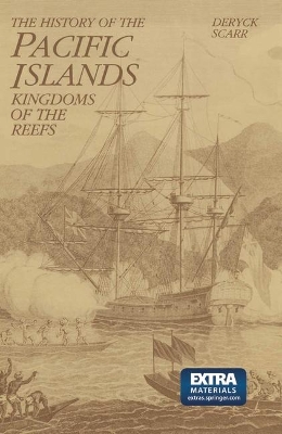 A The History of the Pacific Islands: Kingdom of the Reefs by Deryck Scarr