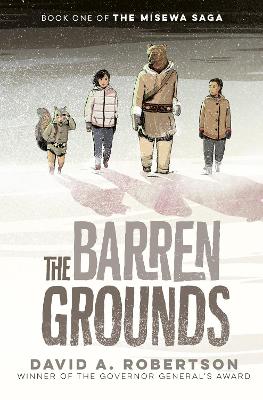 The Barren Grounds: The Misewa Saga, Book One book