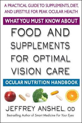 What You Must Know About Food and Supplements for Optimal Vision Care book