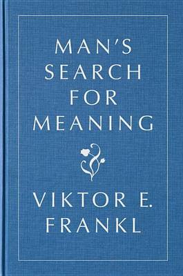 Man's Search for Meaning, Gift Edition by Viktor E Frankl