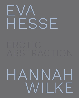 Eva Hesse and Hannah Wilke book