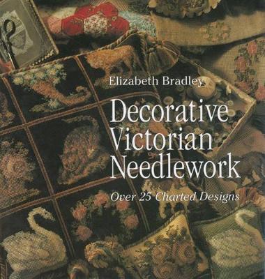 Decorative Victorian Needlework by Elizabeth Bradley