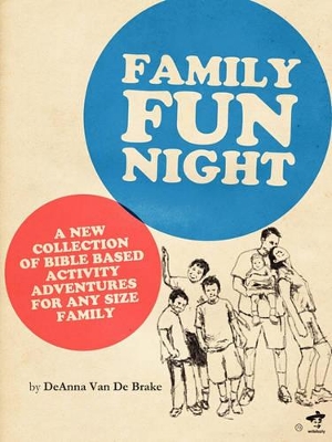 Family Fun Night: Bible Based adventures and games for any size family. book