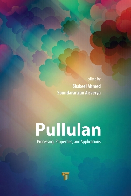 Pullulan: Processing, Properties, and Applications by Shakeel Ahmed