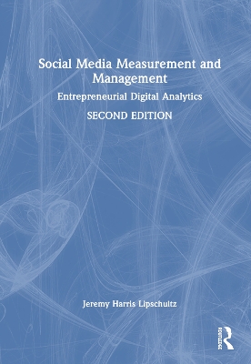 Social Media Measurement and Management: Entrepreneurial Digital Analytics by Jeremy Harris Lipschultz