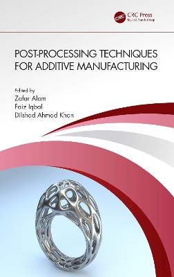 Post-processing Techniques for Additive Manufacturing book