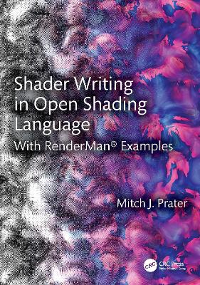 Shader Writing in Open Shading Language: With RenderMan® Examples book
