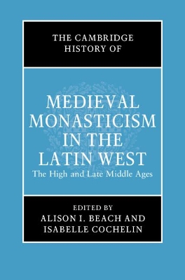 The Cambridge History of Medieval Monasticism in the Latin West: Volume 2: The High and Late Middle Ages book