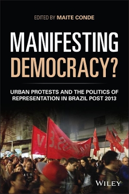 Manifesting Democracy?: Urban Protests and the Politics of Representation in Brazil Post 2013 book