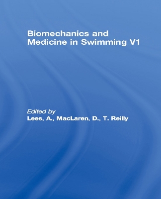 Biomechanics and Medicine in Swimming V1 by A. Lees
