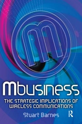 Mbusiness: The Strategic Implications of Mobile Communications book