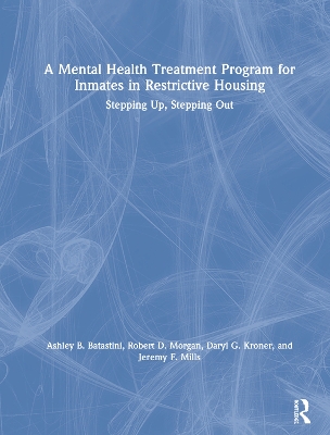 A Mental Health Treatment Program for Inmates in Restrictive Housing: Stepping Up, Stepping Out book