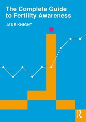 Complete Guide to Fertility Awareness by Jane Knight