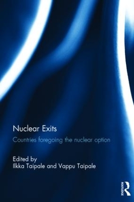 Nuclear Exits: Countries Foregoing the Nuclear Option by Ilkka Taipale