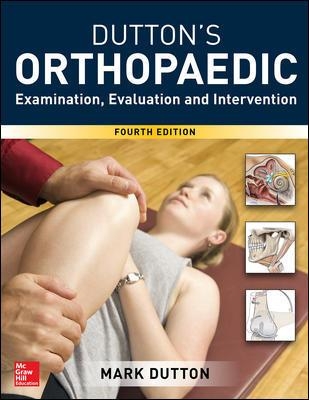 Dutton's Orthopaedic: Examination, Evaluation and Intervention, Fourth Edition book