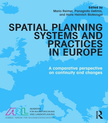 Spatial Planning Systems and Practices in Europe: A Comparative Perspective on Continuity and Changes book