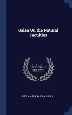 Galen on the Natural Faculties by Arthur John Brock