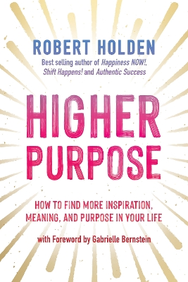 Higher Purpose: How to Find More Inspiration, Meaning, and Purpose in Your Life book